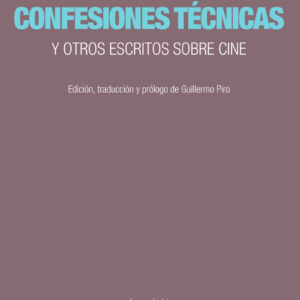 Confesiones técnicas. Y otros escritos sobre cine