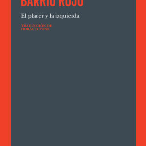 Barrio rojo. El placer y la izquierda