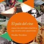 El país del cine. Para una historia política del Nuevo Cine Argentino