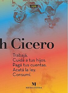 Trabajá. Cuidá a tus hijos. Pagá tus cuentas. Acatá la ley. Consumí.