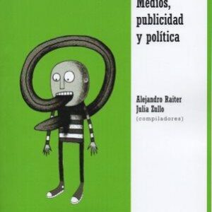 Al filo de la lengua. Medios, publicidad y política