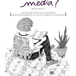 ¿Clase media? Ensayos de literatura y sociedad desde Gino Germani a la Nueva narrativa argentina