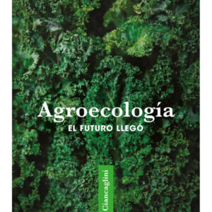 Agroecología, el futuro llegó