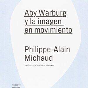 Aby Warburg y la imagen en movimiento