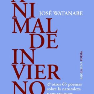 Animal de invierno. Y otros 65 poemas sobre la naturaleza y sus criaturas