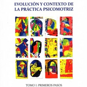 Evolución y contexto de la práctica psicomotriz. Vol 1