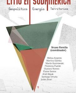Litio en Sudamérica. Geopolítica, energía y territorios