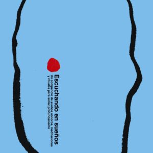 Escuchando en sueños. Un compendio de sueños sonoros, meditaciones y rituales para soñar profundamente