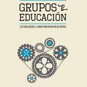 Grupos y educación. Lecturas desde la concepción operativa de grupos