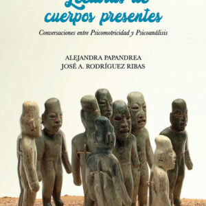 Lecturas de cuerpos presentes. Conversaciones entre Psicomotricidad y Psicoanálisis