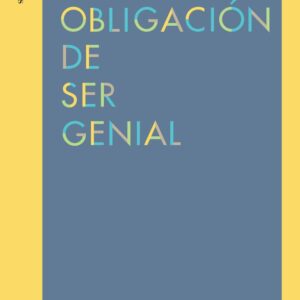 La obligación de ser genial