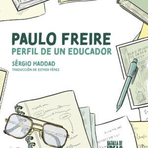 Paulo Freire. Perfil de un educador