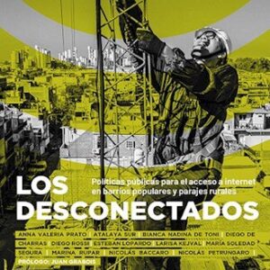 Los desconectados. Políticas públicas para el acceso a internet en barrios populares y parajes rurales