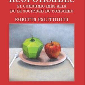 Felicidad responsable. El consumo más allá de la sociedad de consumo