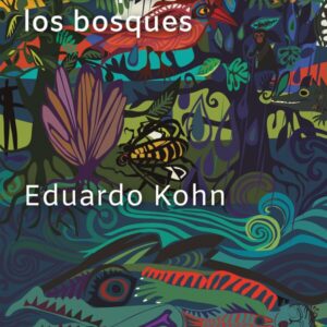 Cómo piensan los bosques