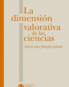 La dimensión valorativa de las ciencias. Hacia una filosofía política