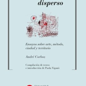 Orden disperso. Ensayos sobre arte, método, ciudad y territorio