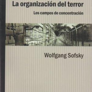 La organización del terror. Los campos de concentración
