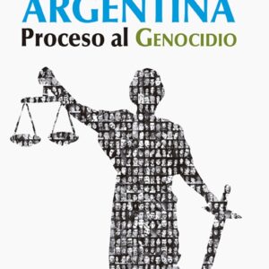 Argentina. Proceso al genocidio