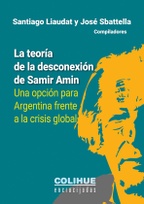 La teoría de la desconexión de Samir Amin. Una opción para Argentina frente a la crisis global