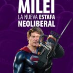 Milei. La nueva estafa neoliberal