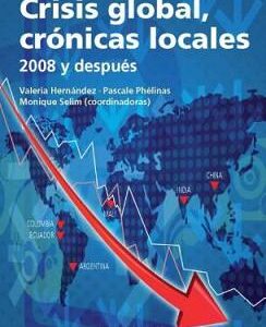 Crisis global, crónicas locales: 2008 y después