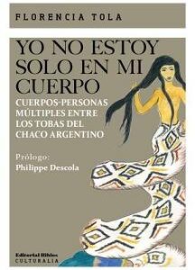Yo no estoy solo en mi cuerpo. Cuerpos-personas múltiples entre los tobas del Chaco argentino