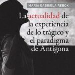 La actualidad de la experiencia de lo trágico y el paradigma de Antígona