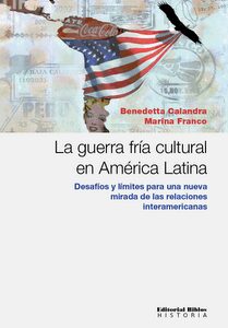 La guerra fría cultural en América Latina. Desafíos y límites para una nueva mirada de las relaciones