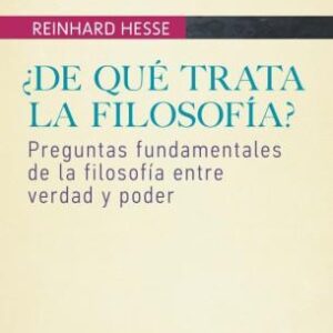 ¿De qué trata la filosofía? Preguntas fundamentales de la filosofía entre verdad y poder