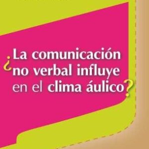 ¿La comunicación no verbal influye en el clima áulico?