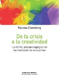 De la crisis a la creatividad. La clínica psicopedagógica en las instituciones educativas