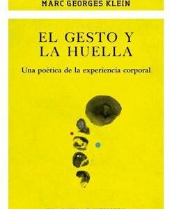 El gesto y la huella. Una poética de la experiencia corporal