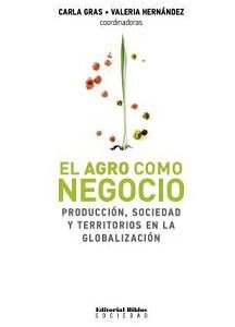 El agro como negocio. Producción, sociedad y territorios en la globalización