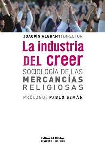 La industria del creer. Sociología de las mercancías religiosas