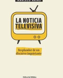 La noticia televisiva. Resplandor de un discurso inquietante