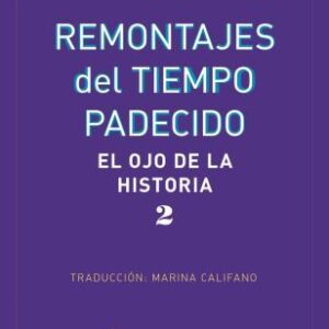 Remontajes del tiempo padecido. El ojo de la historia 2