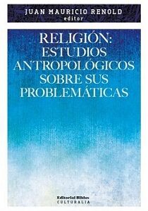 Religión: estudios antropológicos sobre sus problemáticas