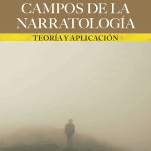 Campos de la narratología. Teoría y aplicación