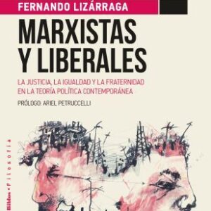 Marxistas y liberales. La justicia, la igualdad y la fraternidad en la teoría política contemporánea