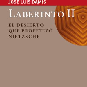 Laberinto II. El desierto que profetizó Nietzsche