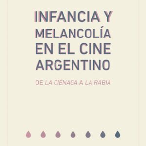 Infancia y melancolía en el cine argentino