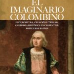 El imaginario colombino. Egoescritura, creación literaria y memoria histórica en Carpentier, Posse y Roa Bastos