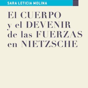 El cuerpo y el devenir de las fuerzas en Nietzsche