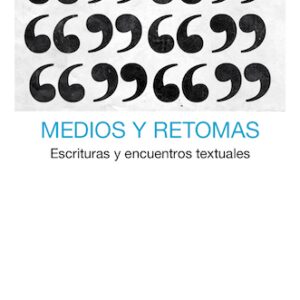 Medios y retomas. Escrituras y encuentros textuales