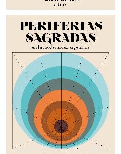 Periferias sagradas en la modernidad argentina