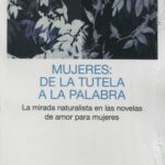 Mujeres: de la tutela a la palabra. La mirada naturalista en las novelas de amor para mujeres