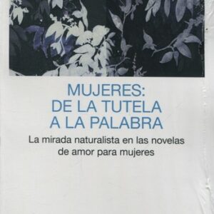 Mujeres: de la tutela a la palabra. La mirada naturalista en las novelas de amor para mujeres