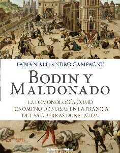 Bodin y Maldonado. La demonología como fenómeno de masas en la Francia de las guerras de religión