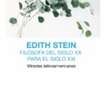 Edith Stein. Filósofa del siglo XX para el siglo XXI. Miradas latinoamericanas